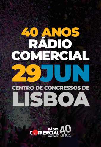 40 ANOS RÁDIO COMERCIAL | LISBOA 2019