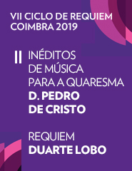 VII CICLO DE REQUIEM – COIMBRA 2019 – D. Pedro de Cristo E Duarte Lobo