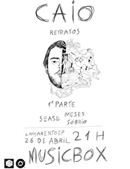 Caio apresenta “Retratos” + SEASE + Meses Sóbrio