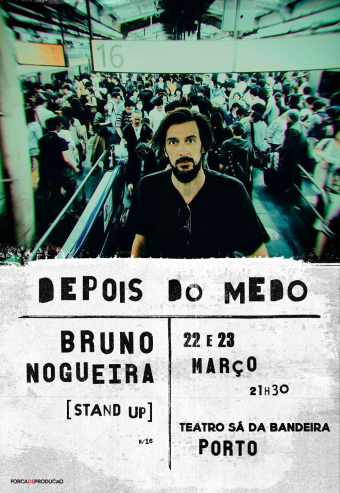 DEPOIS DO MEDO – BRUNO NOGUEIRA | TEATRO SÁ DA BANDEIRA
