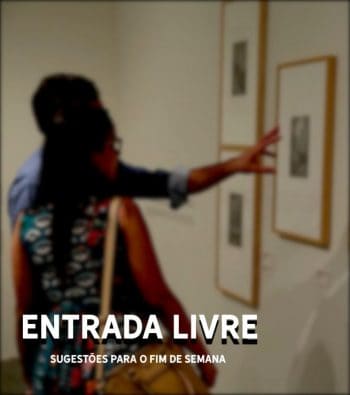 ENTRADA LIVRE | SUGESTÕES FIM DE SEMANA | 27 E 28 JAN