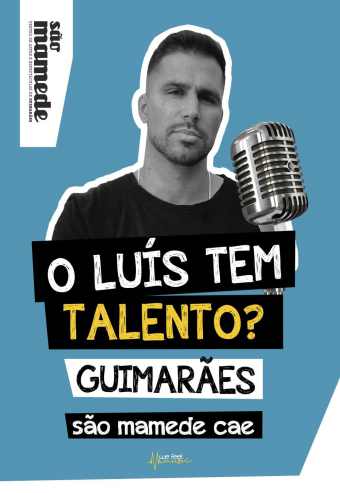 O LUÍS TEM TALENTO – LUÍS VIEIRA | CAE SÃO MAMEDE
