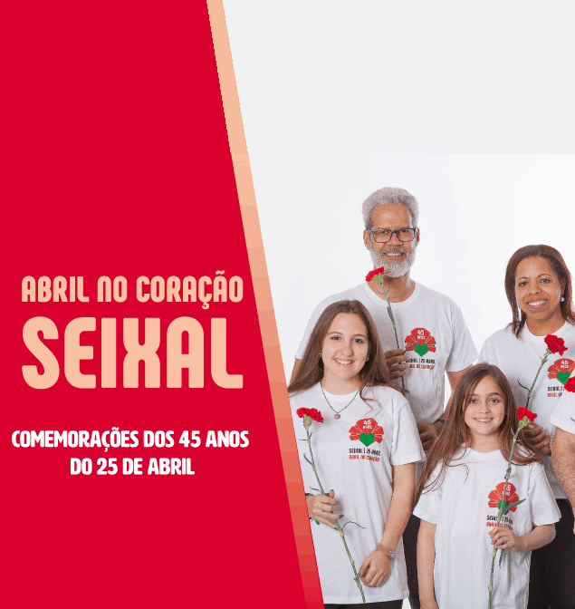 ABRIL NO CORAÇÃO – 45º ANIVERSÁRIO DO 25 DE ABRIL – SEIXAL