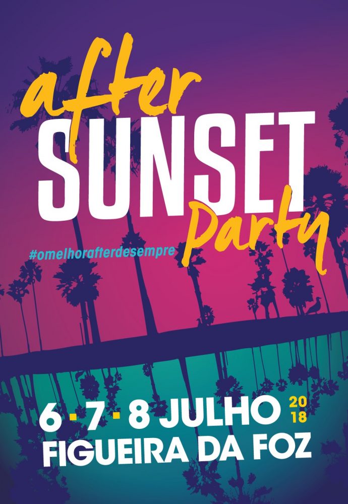 AFTER SUNSET PARTY 2018 – PASSE 3 DIAS | FIGUEIRA DA FOZ