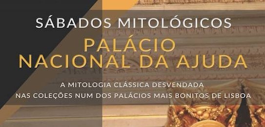 SÁBADOS MITOLÓGICOS NO PALÁCIO NACIONAL DA AJUDA