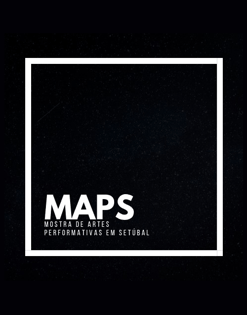 MAPS – MOSTRA DE ARTES PERFORMATIVAS | SETÚBAL