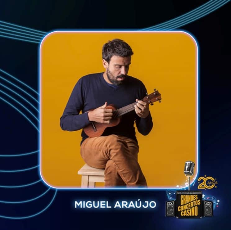 MIGUEL ARAÚJO – GRANDES CONCERTOS DO CASINO 2019