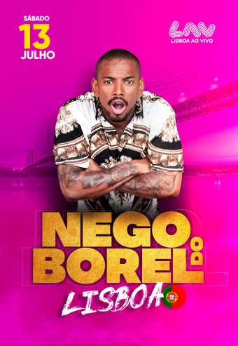 NEGO DO BOREL | 13 JUL – LISBOA AO VIVO