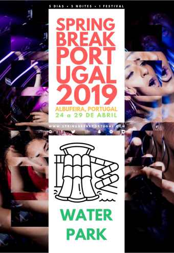 SPRING BREAK PORTUGAL 2019 – AQUA PARK