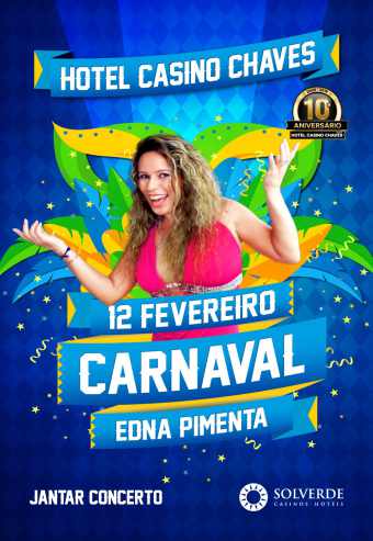 CARNAVAL – EDNA PIMENTA | HOTEL CASINO CHAVES