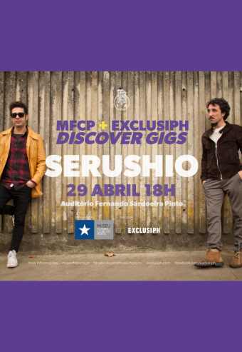 SERUSHIO – MFCP + EXCLUSIPH DISCOVER GIGS