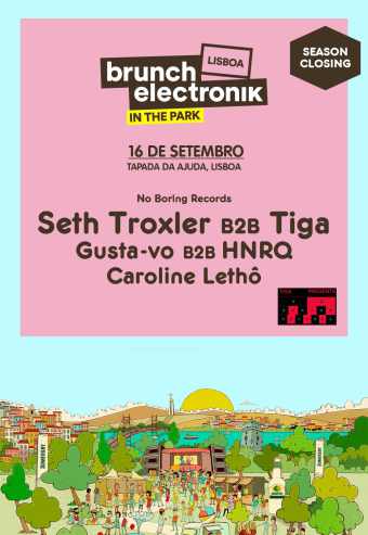 BRUNCH ELECTRONIK LISBOA – SETH TROXLER B2B TIGA | TAPADA DA AJUDA