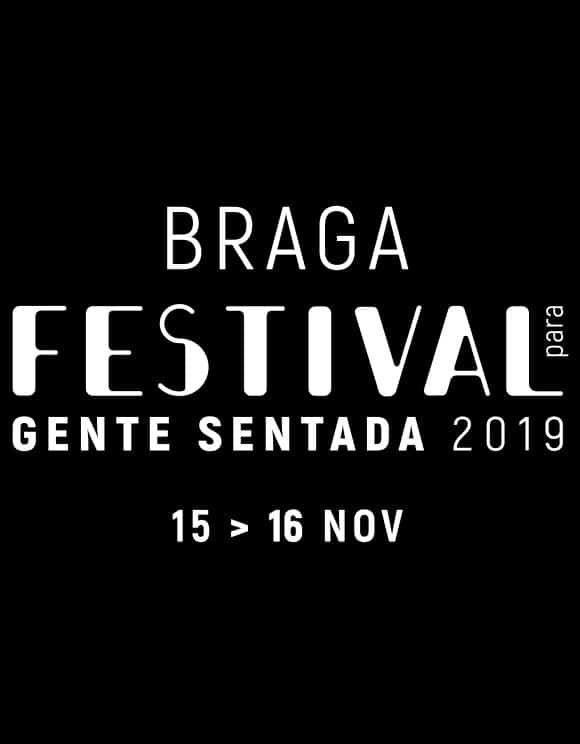 FESTIVAL PARA GENTE SENTADA 2019 | BRAGA