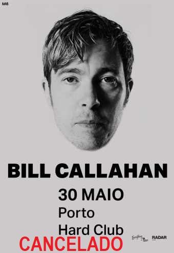 BILL CALLAHAN | HARD CLUB PORTO