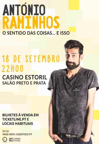 ANTÓNIO RAMINHOS – O SENTIDO DAS COISAS… E ISSO | CASINO ESTORIL