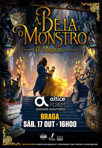 A BELA E O MONSTRO – O MUSICAL | ALTICE FORUM BRAGA