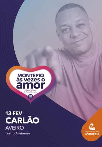 CARLÃO – MONTEPIO ÀS VEZES O AMOR | AVEIRO