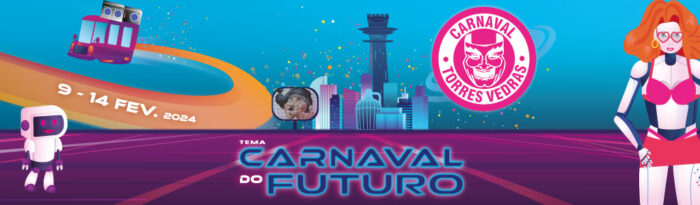 CARNAVAL DE TORRES VEDRAS 2024 - O Carnaval de Torres Vedras está de regresso às ruas da cidade de Torres Vedras, de 9 a 14 de fevereiro de 2024, com o tema “Carnaval do Futuro”.