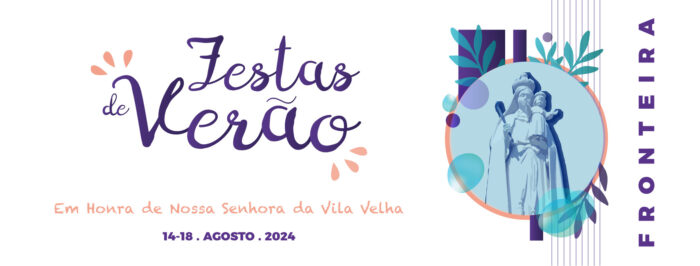 FESTAS DE VERÃO DE FRONTEIRA 2024 - As Festas de Verão de Fronteira em Honra de Nossa Senhora da Vila Velha, têm data marcada de 14 a 18 de Agosto.