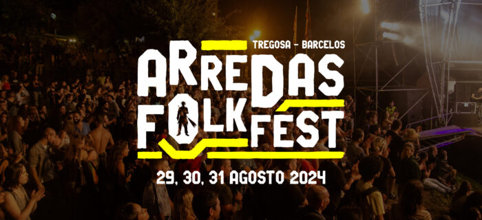 ARREDAS FOLK FEST 2024 | BARCELOS - O Arredas Folk Fest 2024 está de volta nos dias 29, 30 e 31 de agosto, prometendo voltar a levar milhares de pessoas até Tregosa, em Barcelos. 