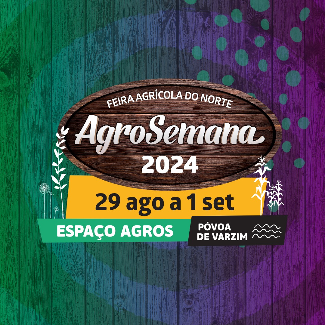 AGROSEMANA 2024 | ARGIVAI – PÓVOA DE VARZIM