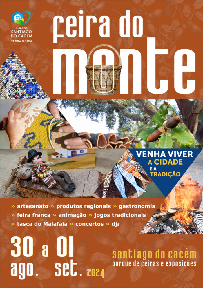 FEIRA DO MONTE 2024 | SANTIAGO DE CACÉM - A Feira do Monte 2024 está de regresso, dias 30, 31 de agosto e 1 de setembro, ao Parque de Feiras e Exposições de Santiago do Cacém com a tradicional feira franca, espetáculos musicais,  atividades de animação,  expositores ligados ao artesanato, à gastronomia e ao turismo, sem esquecer os petiscos e as diversões para todas as idades.
