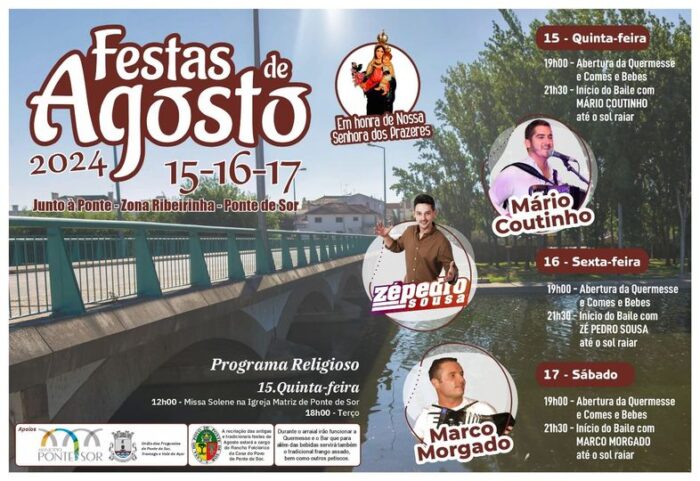 FESTAS DE AGOSTO 2024 | PONTE DE SOR - As Festas de Agosto, em Honra de Nossa Senhora dos Prazeres, realizam-se na Zona Ribeirinha de Ponte de Sor, nos dias 15, 16 e 17 de agosto, numa organização do Rancho Folclórico de Ponte de Sor.