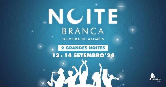 NOITE BRANCA 2024 | OLIVEIRA DE AZEMÉIS - Nos dias 13 e 14 de setembro, vai decorrer em Oliveira de Azeméis, mais uma edição da Noite Branca. O evento é promovido pela  Câmara Municipal de Oliveira de Azeméis.