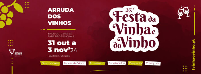 FEIRA DA VINHA E DO VINHO 2024 | ARRUDA DOS VINHOS - De 30 de outubro a 03 de novembro, Arruda dos Vinhos recebe a 27ª Festa da vinha e do Vinho. O dia 30 de outubro é apenas para profissionais, sendo os restantes dias aberto ao público.